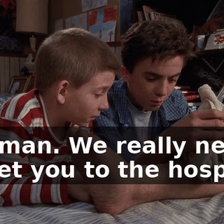 Oh, man. We really need to get you to the hospital.