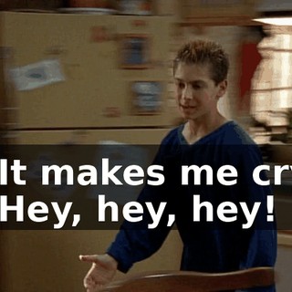- It makes me cry. - Hey, hey, hey!