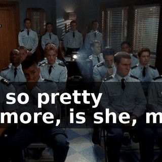 Not so pretty anymore, is she, men?