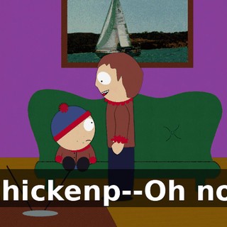 Chickenp--Oh no!
