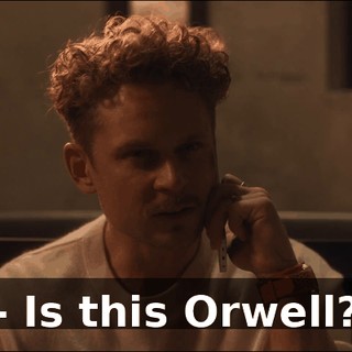 - Is this Orwell?