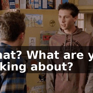 What? What are you talking about?