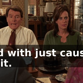 and with just cause-- Wait.