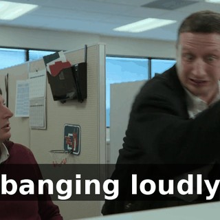 [banging loudly]