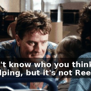 I don't know who you think this is helping, but it's not Reese.