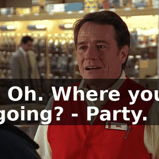- Oh. Where you going? - Party.