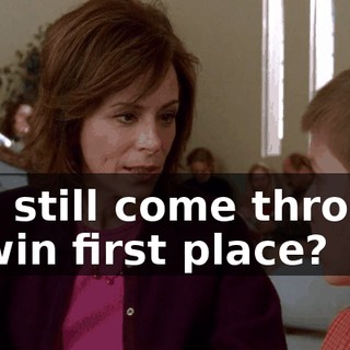 you still come through to win first place?