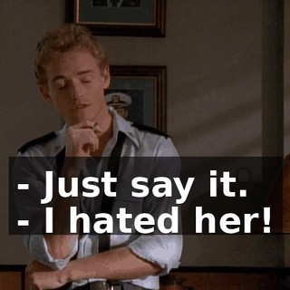 - Just say it. - I hated her!