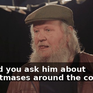 would you ask him about Christmases around the corner?