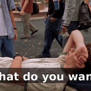What do you want?