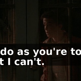 to do as you're told, but I can't.