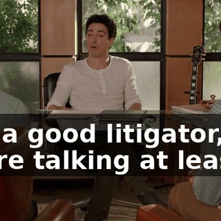 For a good litigator, we're talking at least...