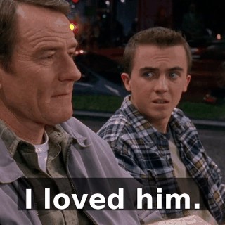 I loved him.