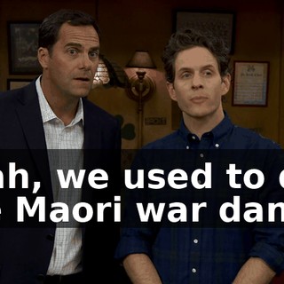 Yeah, we used to do the Maori war dance,