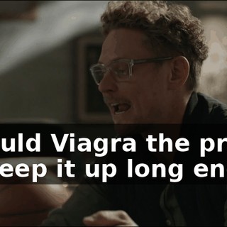 If I could Viagra the price and keep it up long enough,