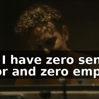 Also, I have zero sense of humor and zero empathy.