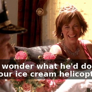 Oh, I wonder what he'd do if he saw our ice cream helicopter.