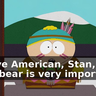Naive American, Stan, and the bear is very important