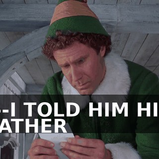 I--I TOLD HIM HIS FATHER