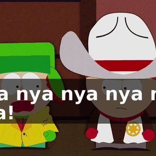 Nya nya nya nya nya nya!