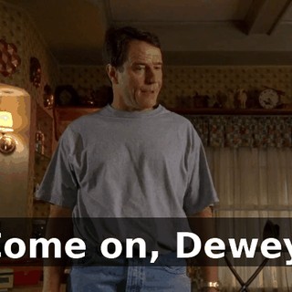 Come on, Dewey.