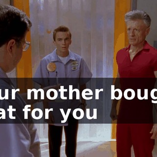 Your mother bought that for you