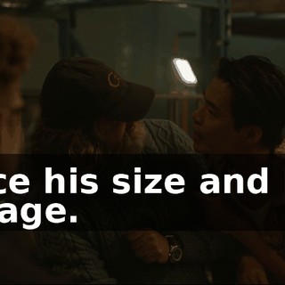 twice his size and half his age.