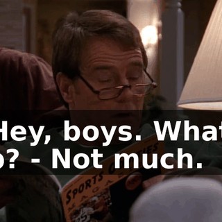 - Hey, boys. What's up? - Not much.