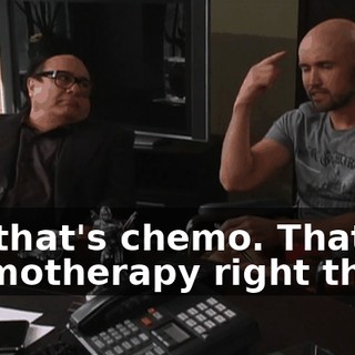 No, that's chemo. That's chemotherapy right there.
