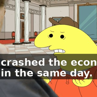 and crashed the economy within the same day.