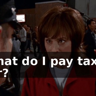 What do I pay taxes for?