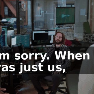 I'm sorry. When it was just us,