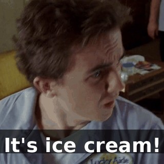 It's ice cream!