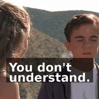 You don't understand.
