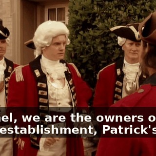 Colonel, we are the owners of the local establishment, Patrick's Pub.