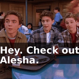 Hey. Check out Alesha.
