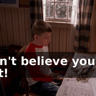 I can't believe you did that!
