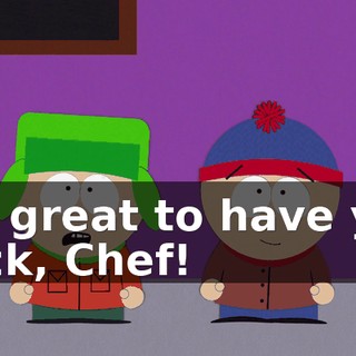 It's great to have you back, Chef!