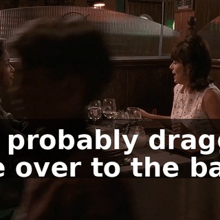 Hal probably dragged Abe over to the bar.