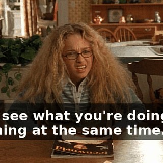 I can see what you're doing and planning at the same time.