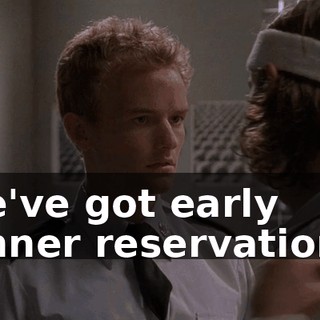 We've got early dinner reservations.