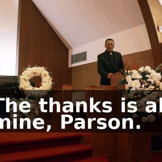 The thanks is all mine, Parson.