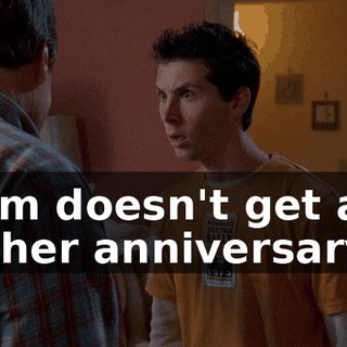 Mom doesn't get any on her anniversary?