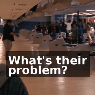 What's their problem?