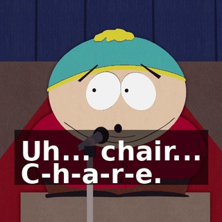 Uh... chair... C-h-a-r-e.