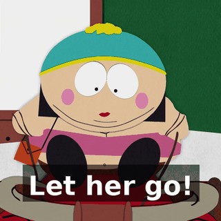 Let her go!