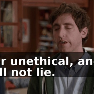 nor unethical, and I will not lie.
