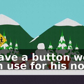 I have a button we can use for his nose.