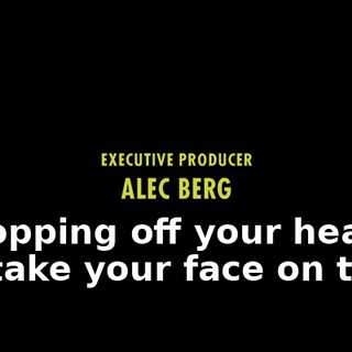 ♪ Chopping off your head to take your face on tour ♪