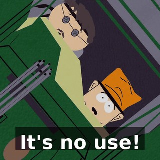 It's no use!